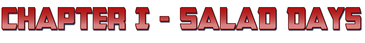 chapter 1 - salad days