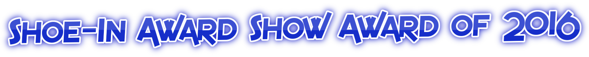 Shoe-In Award Show Award of 2016