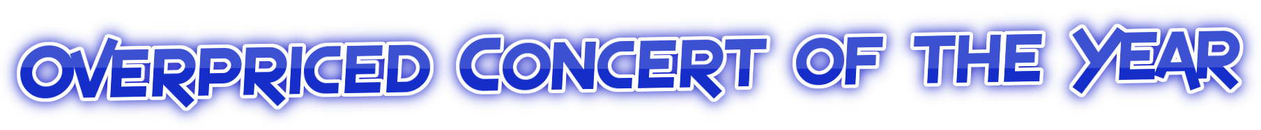 Overpriced Concert of the Year